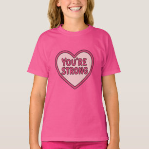 Je bent een sterk hart t-shirt