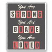 Je bent een sterke Brave Loved Sticker (Voorkant)