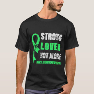JE BENT EEN STERKE, GELIEFDE SPIERDYSTROFIE KRIJGE T-SHIRT