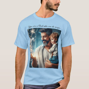 Je bent een vader die kan toveren (2) T-shirt
