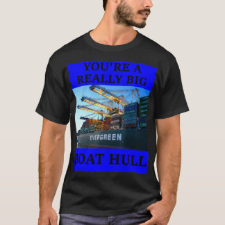 JE BENT EEN VEEL GROOT BOAT HULL Geweldige Funny T-shirt