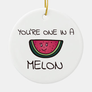 Je bent er één in een Melon Keramisch Ornament