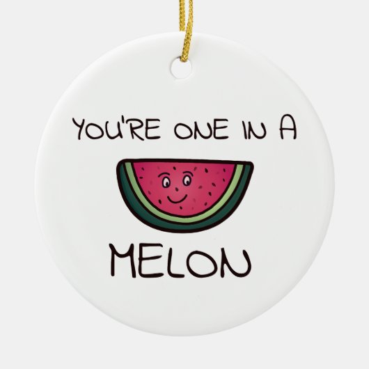 Je bent er één in een Melon Keramisch Ornament (Voorkant)