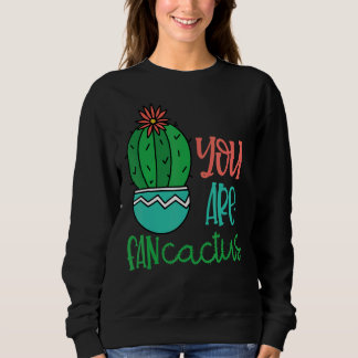 Je bent Fan Cactus Cute Succulents Cacti Love Plan Trui