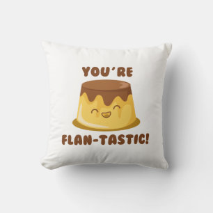 Je bent Flan-Tastic Kussen