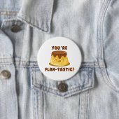 Je bent Flan-Tastic Ronde Button 7,6 Cm (In situ)