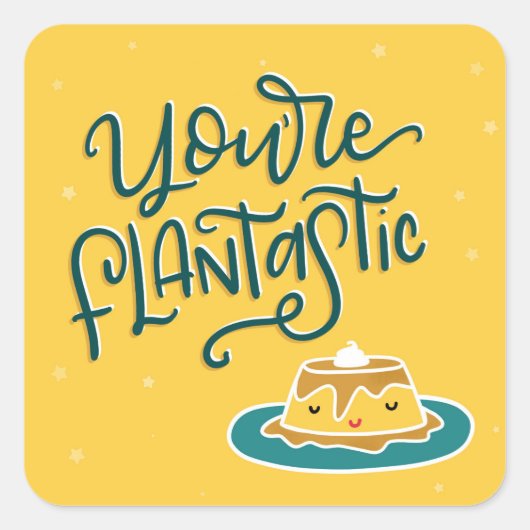 Je bent FLAN-tastisch Vierkante Sticker (Voorkant)