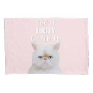 Je bent Fluffy Kitten me Quote Funny White Pink Ca Kussensloop