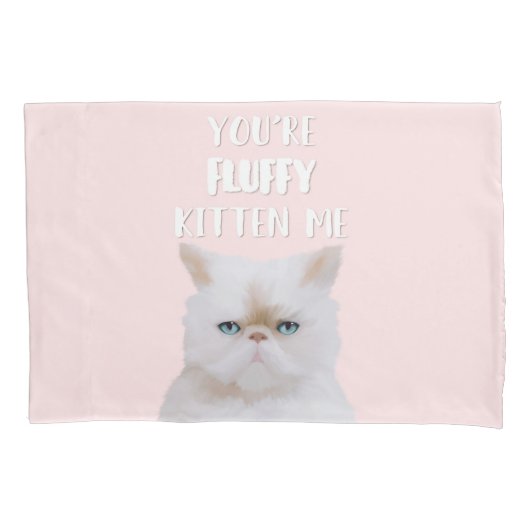 Je bent Fluffy Kitten me Quote Funny White Pink Ca Kussensloop (Voorkant)