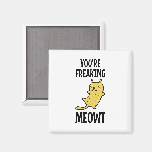 Je bent Freaking Meowt Magneet (Voorkant / Achterkant)