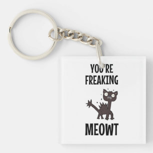 Je bent Freaking Meowt Sleutelhanger
