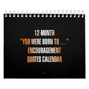 "Je bent geboren om..." Aanmoedigingscitaten Kalender