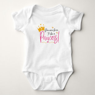 Je bent geboren om een prinses te zijn romper