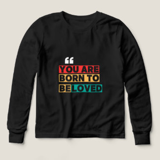 Je bent geboren om geliefd te zijn