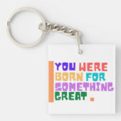 Je bent geboren voor iets geweldigs sleutelhanger (Voorkant)