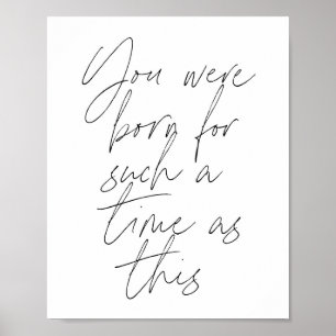 Je bent geboren voor zo'n tijd als dit script poster