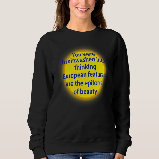 Je Bent Geconditioneerd Om Te Denken Dat Europese Trui (Voorkant)