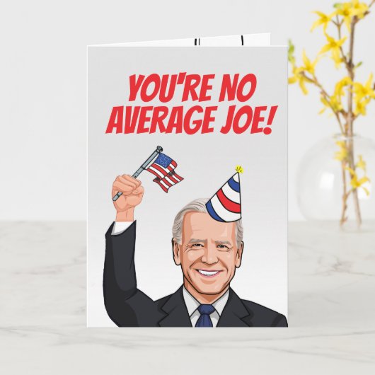 Je bent geen gemiddelde Joe Birthday Kaart (Gele Bloem)