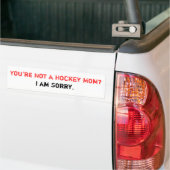 Je bent geen hockeymoeder? Bumpersticker (Op Truck)