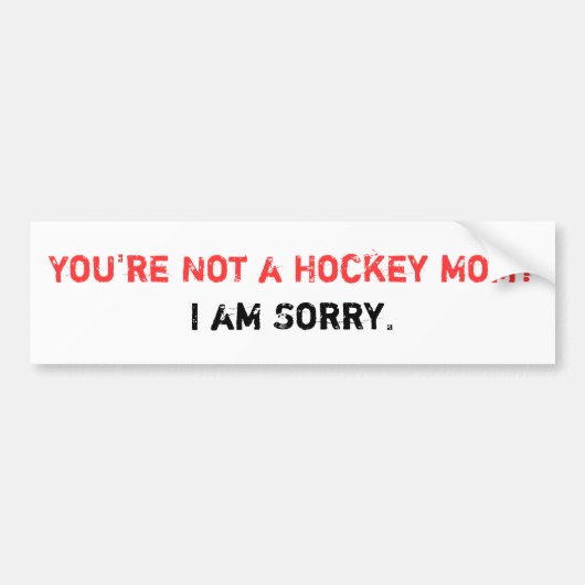 Je bent geen hockeymoeder? Bumpersticker (Voorkant)