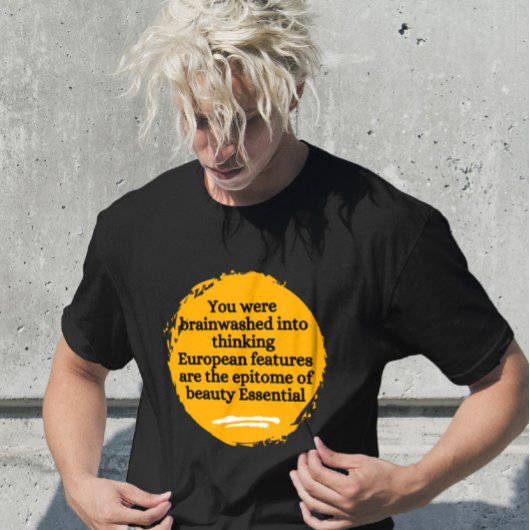 Je bent gehersenspoeld in het denken over Europees T-shirt