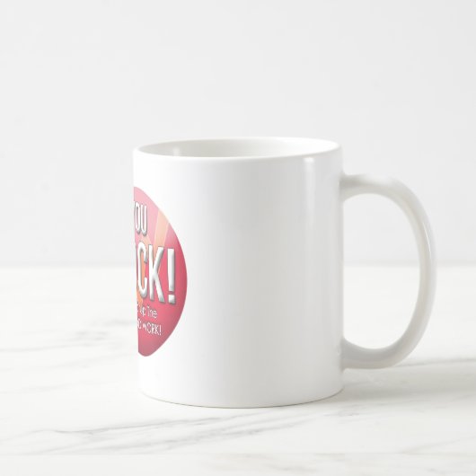 Je bent gek! Hou het goede werk op! mok koffie (Rechts)