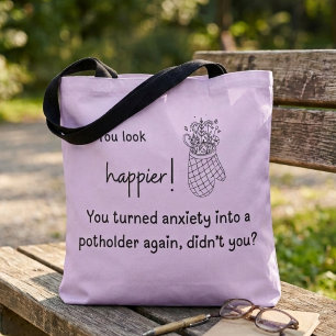 Je bent gelukkiger! Angst omgezet in een pannenlap Tote Bag