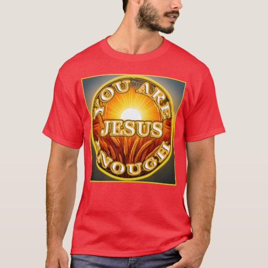 Je bent genoeg Jezus 1 laat het je vrienden weten T-shirt (Voorkant)