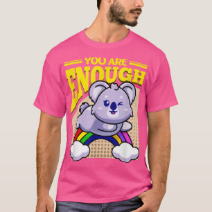 Je bent genoeg Koala-Beer T-shirt