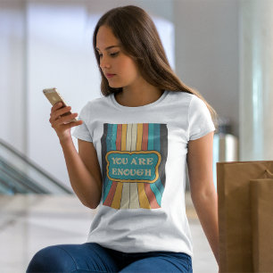 Je bent genoeg retro-Inspirerend positief citaat T-shirt