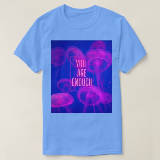 Je bent genoeg roze kwallen t-shirt (Design voorkant)