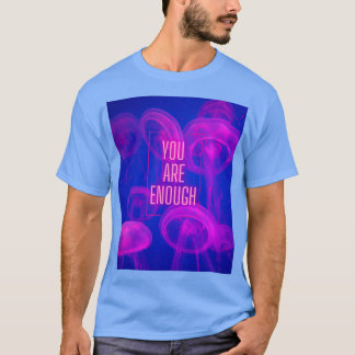 Je bent genoeg roze kwallen t-shirt