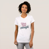 Je bent genoeg t-shirt (Voorkant volledig)