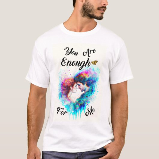 Je bent genoeg voor mij, Valentijn van overliefde  T-shirt (Voorkant)