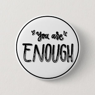 Je Bent Genoeg Zwart en Wit Minimalistisch  Ronde Button 5,7 Cm