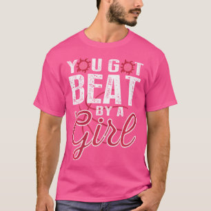 Je bent geslagen door een meisje basketbal voor mo t-shirt