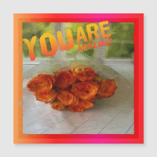 Je bent geweldig! Oranje en gele rozen Magnet (Voorkant)