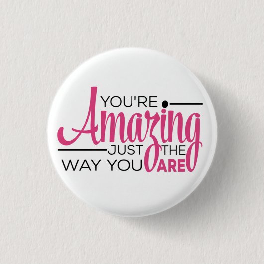 Je bent geweldig, precies zoals je bent ronde button 3,2 cm (Voorkant)