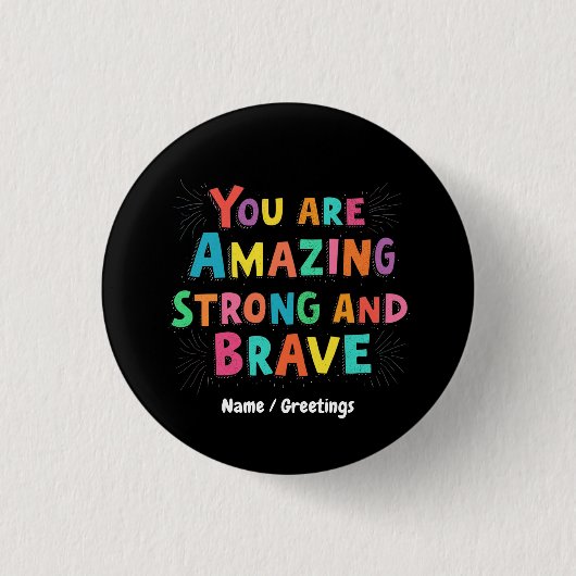 Je bent geweldig, sterk en dapper Motivatie Ronde Button 3,2 Cm (Voorkant)