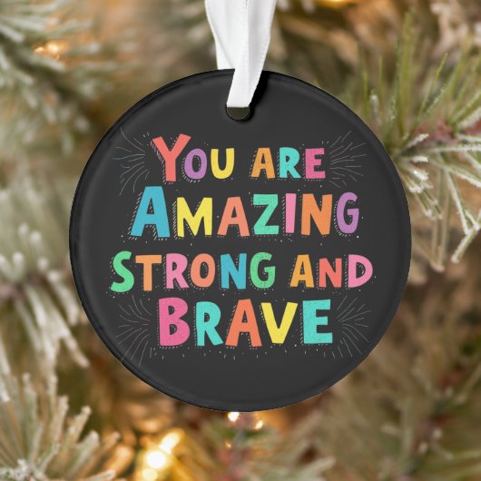 Je bent geweldig, sterk en moedig Motivatie Ornament (Boom)