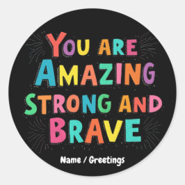 Je bent geweldig, sterk en moedig Motivatie Ronde Sticker