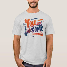 je bent geweldig t-shirt