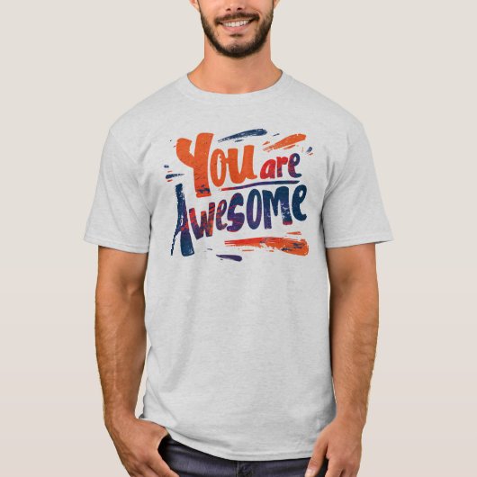 je bent geweldig t-shirt (Voorkant)