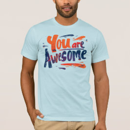 je bent geweldig t-shirt