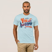 je bent geweldig t-shirt (Voorkant volledig)