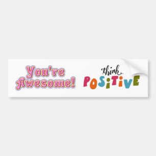 Je bent Geweldige en denk positief! sticker/teken/ Bumpersticker