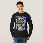 Je bent gewoon een losser. t-shirt (Voorkant volledig)