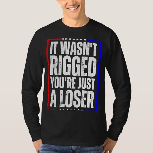 Je bent gewoon een losser. t-shirt (Voorkant)