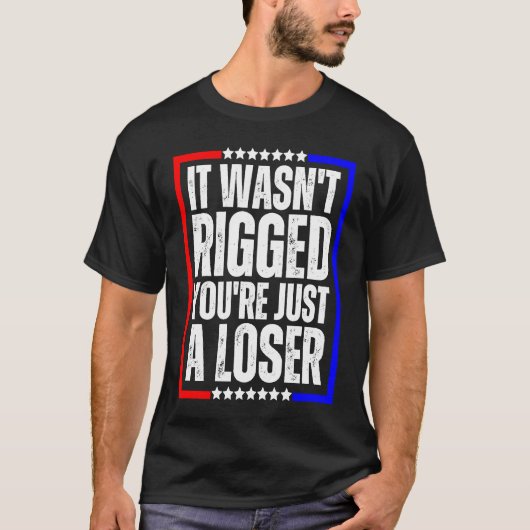 Je bent gewoon een losser. t-shirt (Voorkant)