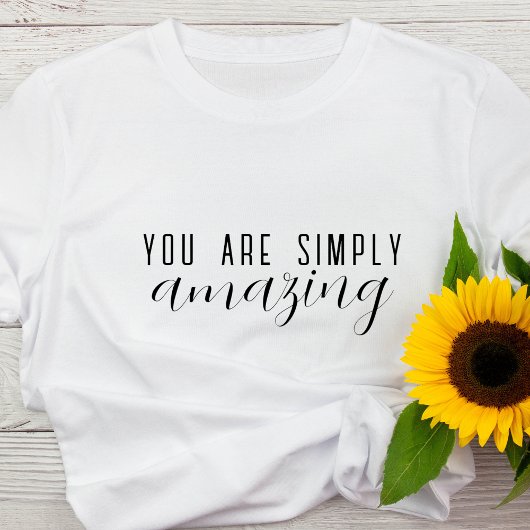 Je bent gewoon geweldig | Positief Motivatie T-shirt